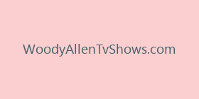 WoodyAllenTvShows.com